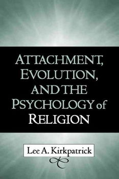 Attachment, Evolution, And The Psychology Of Religionattachment 