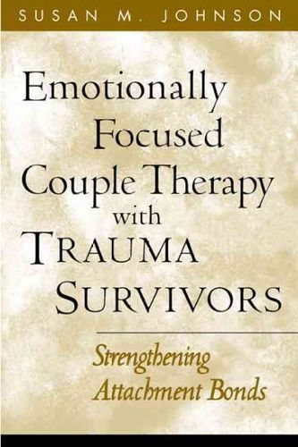 Emotionally Focused Couple Therapy With Trauma Survivorsemotionally 
