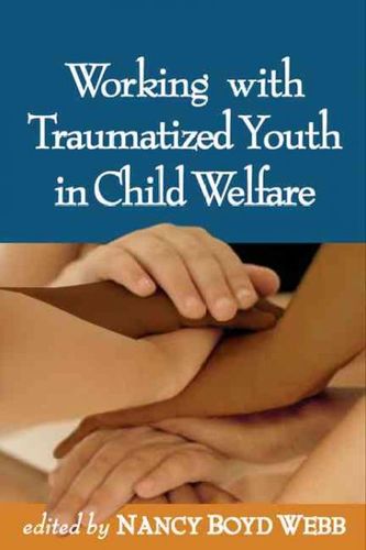 Working With Traumatized Youth in Child Welfareworking 