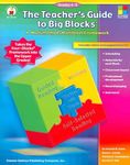 The Teacher's Guide to Big Blocks Grades 4-8