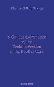 A Critical Examination of the Peshitta Version of the Book of Ezracritical 
