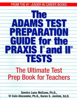 The Adams Test Preparation Guide for the PRAXIS I and II Testsadams 