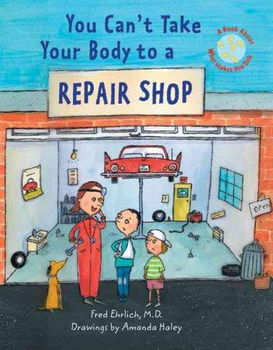 You Can't Take Your Body to a Repair Shopbody 