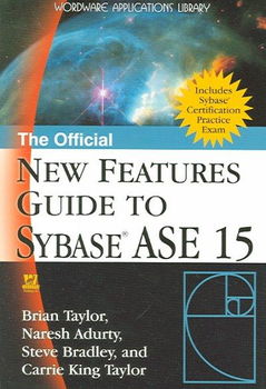 The Official New Features Guide to Sybase ASE 15official 