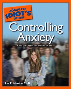 The Complete Idiot's Guide to Controlling Anxietycomplete 