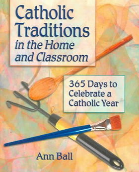 Catholic Traditions In The Home And Classrooms