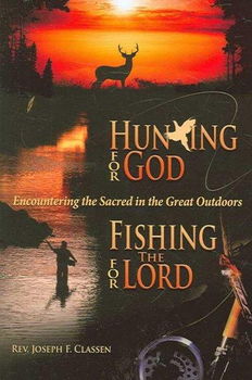 Hunting for God, Fishing for the Lord