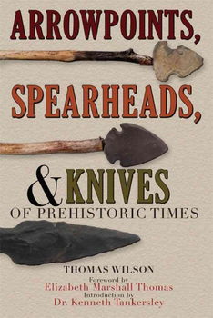 Arrowpoints, Spearheads, and Knives of Prehistoric Timesarrowpoints 