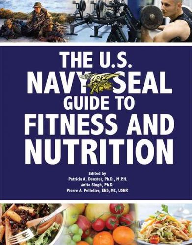The U.S. Navy Seal Guide to Fitness and Nutritionnavy 
