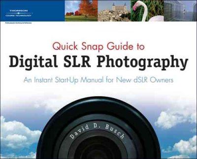Quick Snap Guide to Digital SLR Photographyquick 