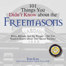 101 Things You Didn't Know About the Freemasonsthings 