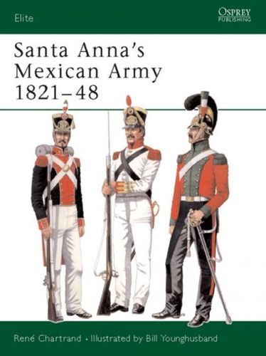 Santa Anna's Mexican Army 1821-48santa 