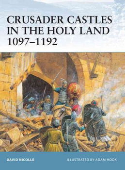 Crusader Castles in the Holy Land 1097-1192crusader 
