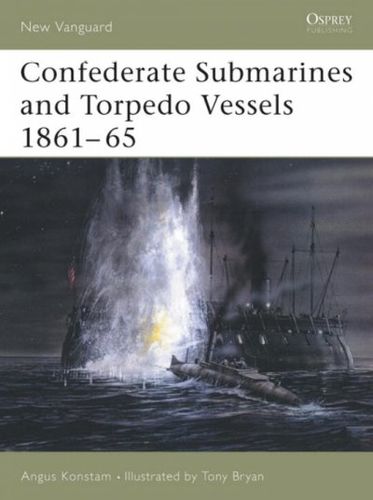Confederate Submarines & Torpedo Vessels 1861-1865confederate 