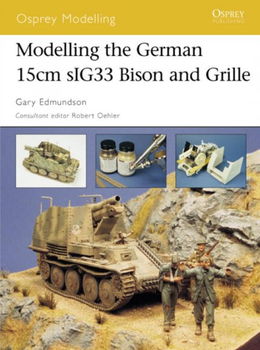 Modelling the German 15cm sIG33 Bison And Grillemodelling 
