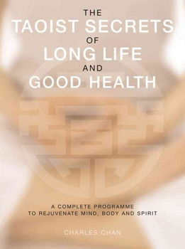 The Taoist Secrets of Long Life And Good Health