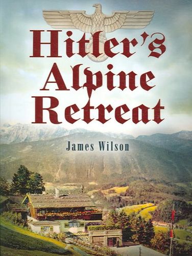 Hitler's Alpine Retreathitler 