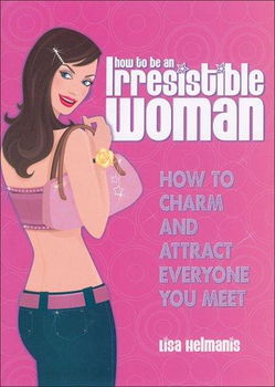 How to Be an Irresistible Womanirresistible 