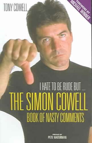 I Hate to Be Rude, But...The Simon Cowell Book of Nasty Commentshate 