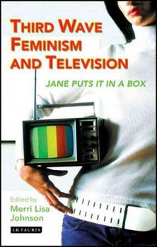 Third Wave Feminism and Televisionthird 