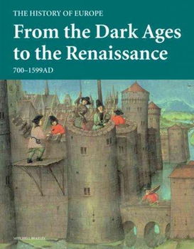 From the Dark Ages to the Renaissance, 700 - 1599 Addark 