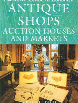 Essential Guide to London's Antique Shops, Auction Houses And Marketsessential 