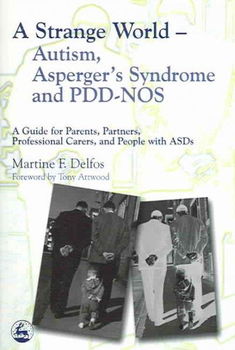 A Strange World - Autism, Asperger's Syndrome And Pdd-nosstrange 