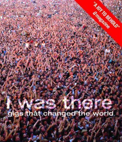 I Was There: Gigs That Changed the Worldthere 