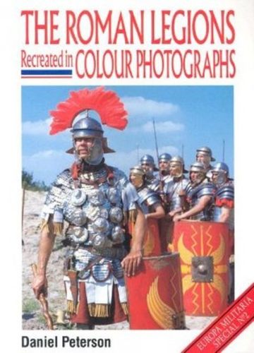 Roman Legions Recreated in Colour Photographsroman 