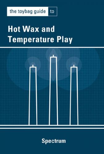 The Toybag Guide to Hot Wax and Temperature Playtoybag 