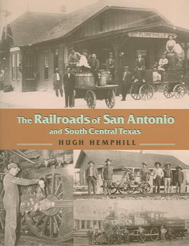 The Railroads of San Antonio And South Central Texasrailroads 