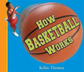 How Basketball Worksbasketball 