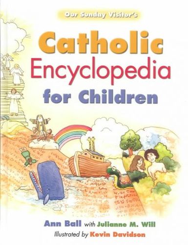 Our Sunday Visitor's Catholic Encyclopedia for Childrensunday 