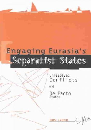Engaging Eurasia's Separatist Statesengaging 