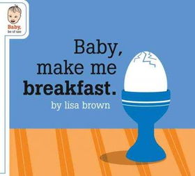 Baby, Make Me Breakfastbaby 