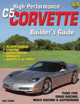 High-performance C-5 Corvette Builder's Guidehigh 