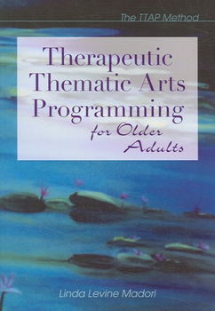 Therapeutic Thematic Arts Programming for Older Adultstherapeutic 