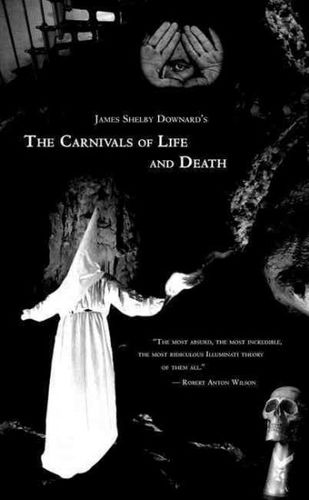 James Shelby Downard's the Carnivals of Life And Deathjames 