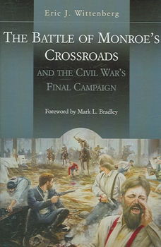 The Battle of Monroe's Crossroads And the Civil War's Last Campaignbattle 