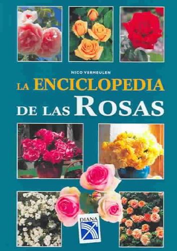 La enciclopedia de las rosas / Encyclopedia of Rosesenciclopedia 