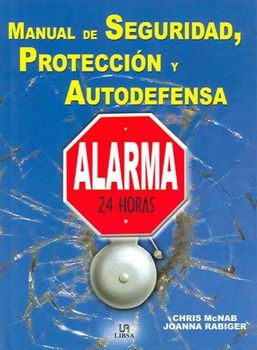Manual de seguridad, proteccion y autodefensa / The Handbook of Urban Survivalmanual 