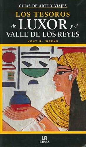Los Tesoros De Luxor/ the Treasures of Luxor and the Valley of the Kingslos 