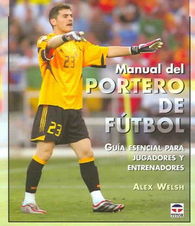 Manual Del Portero De Futbol / The Soccer Goalkeeping Handbookmanual 