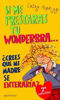 Si Me Prestaras Tu Wonderbra/ Mates, Dates and Inflatable Brasprestaras 