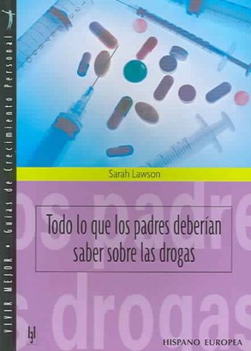 Todo lo que los padres deberian saber sobre las drogas/Everything Parents Should Know About Drugstodo 