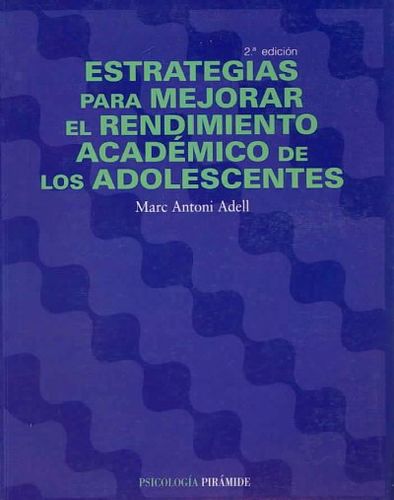 Estrategias Para Mejorar El Rendimiento Academico De Los Adolescentes/ Strategies to Better the Academic Performance of Adolescentsestrategias 