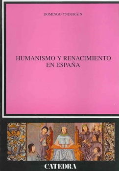 Humanismo y Renacimiento en Espana/ Humanism and Renaissance in Spainhumanismo 