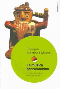La musica  precolombina : Un Debate Cultural Despues De 1492 / Pre-Colombian Musicmusica 