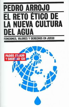 El reto etico de la nueva cultura del agua/ An ethical Challenge of the New Culture of Waterreto 