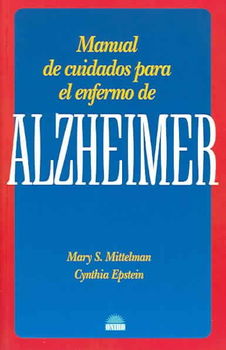 Manual De Cuidados Para El Enfermo De Alzheimer / The Alzheimer's Health Care Handbookmanual 